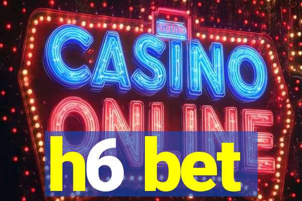 h6 bet